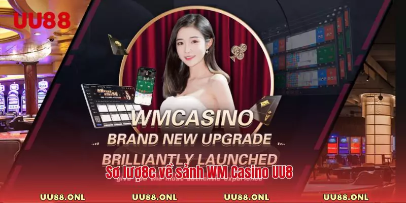 Sơ lược về sảnh WM Casino UU88