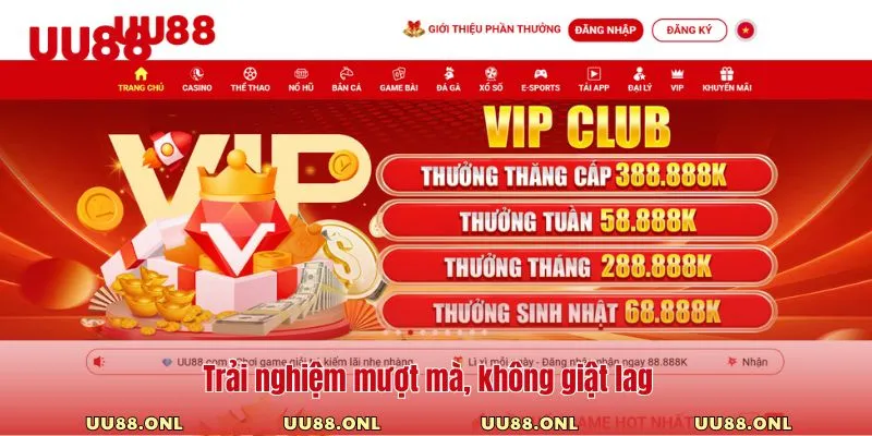 Trải nghiệm mượt mà, không giật lag